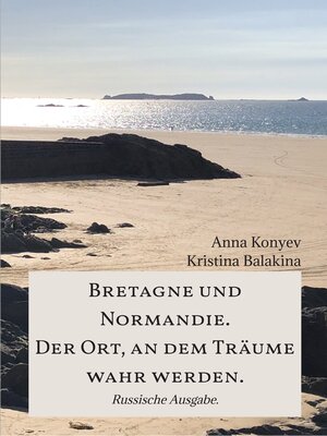 cover image of Bretagne und Normandie. Der Ort, an dem Träume wahr werden.